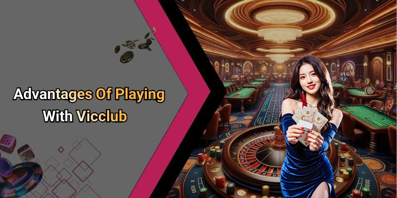 Advantages Of Playing With Vicclub