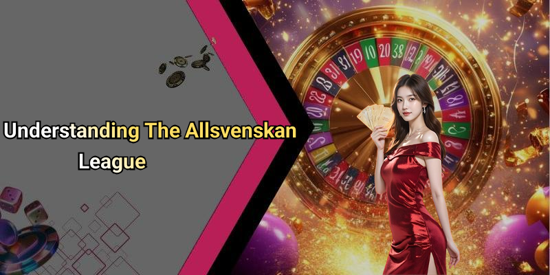 Understanding The Allsvenskan League