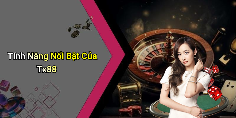 Tính Năng Nổi Bật Của Tx88