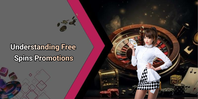 Understanding Free Spins Promotions