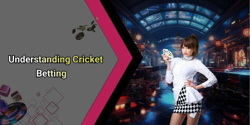 Understanding Cricket Betting