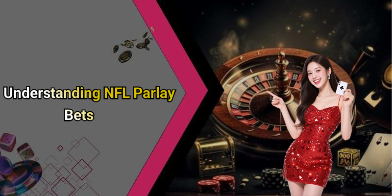 Understanding NFL Parlay Bets