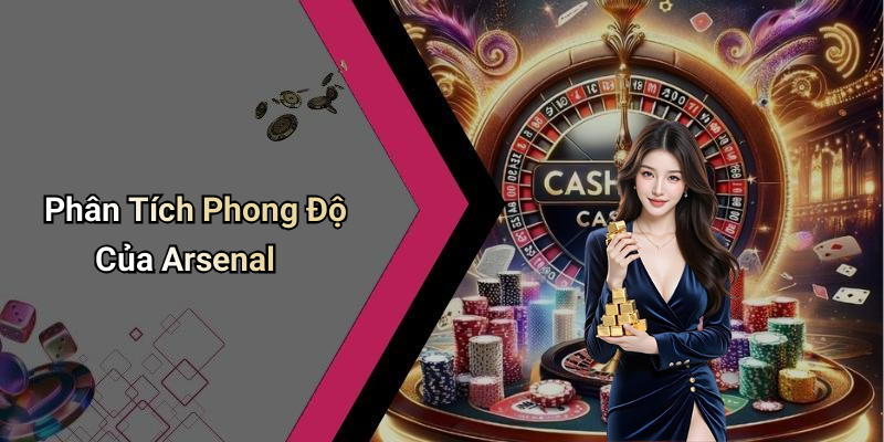 Soi Kèo Arsenal: Phân Tích Chuyên Sâu Và Chiến Lược Cá Cược Hiệu Quả