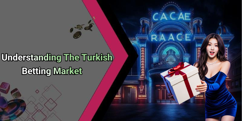 Understanding The Turkish Betting Market