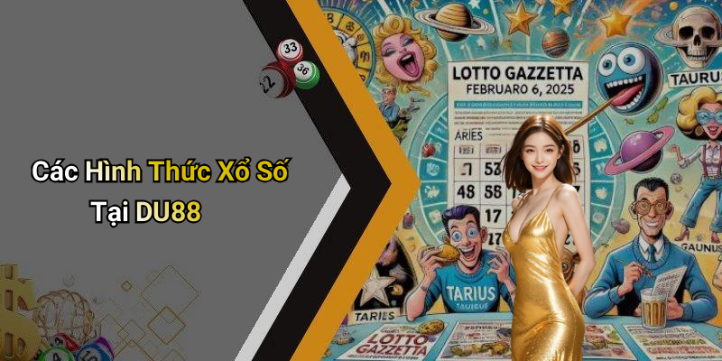 Các Hình Thức Xổ Số Tại DU88