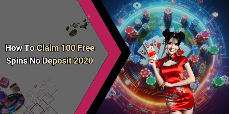 How To Claim 100 Free Spins No Deposit 2020