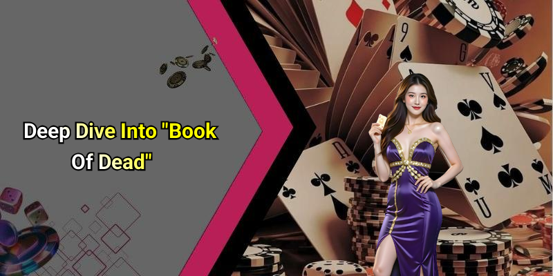 Deep Dive Into "Book Of Dead"