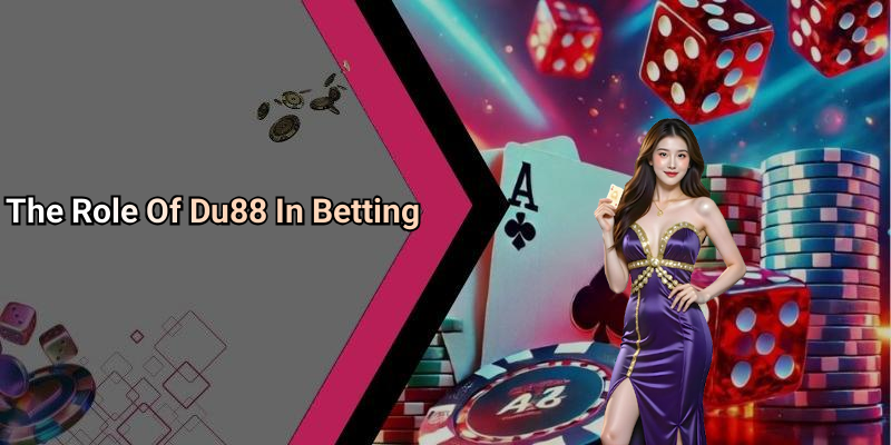 The Role Of Du88 In Betting