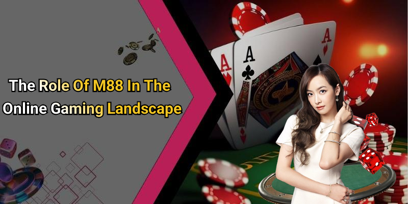 The Role Of M88 In The Online Gaming Landscape
