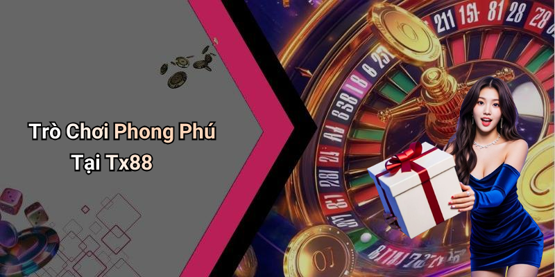 Trò Chơi Phong Phú Tại Tx88