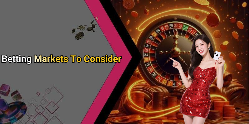 Betting Markets To Consider