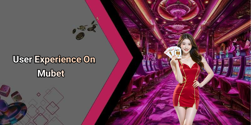 User Experience On Mubet