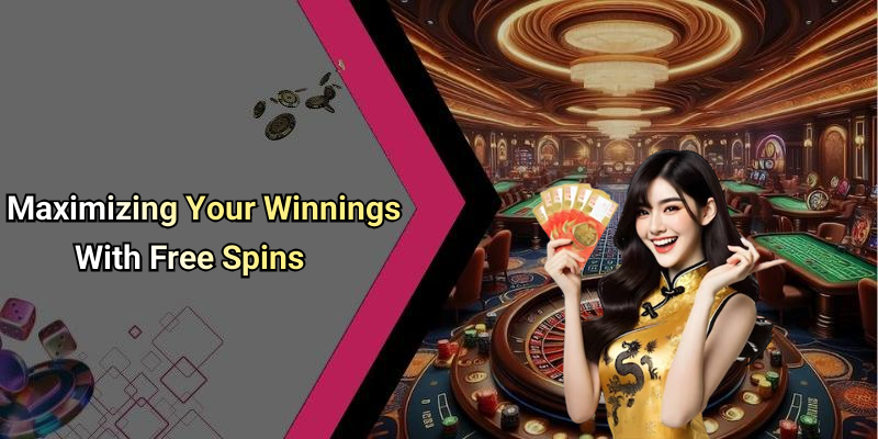 Maximizing Your Winnings With Free Spins