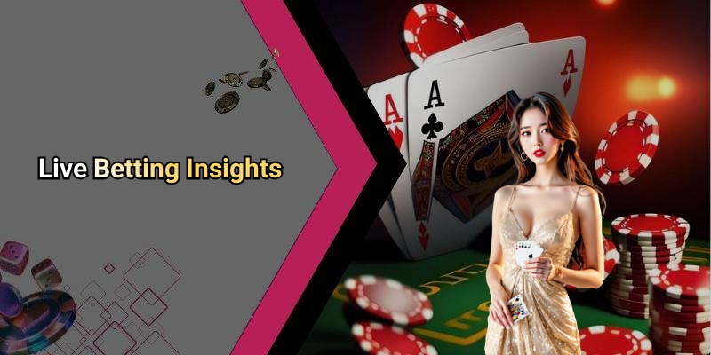 Live Betting Insights