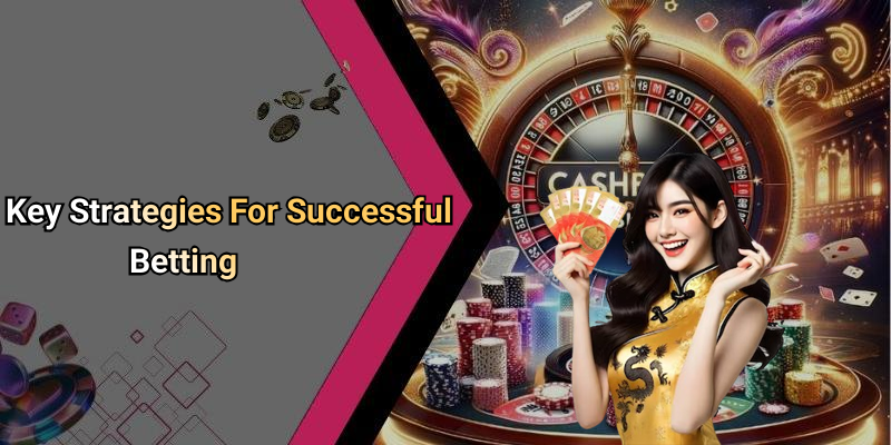 Key Strategies For Successful Betting