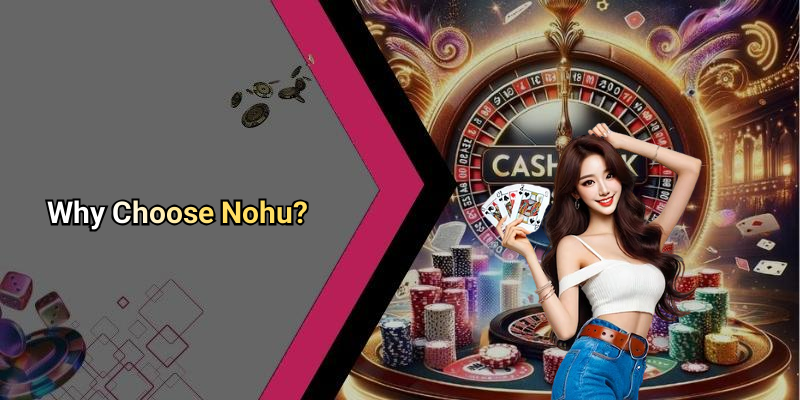 Why Choose Nohu?