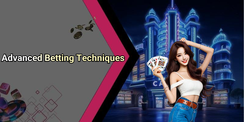 Advanced Betting Techniques
