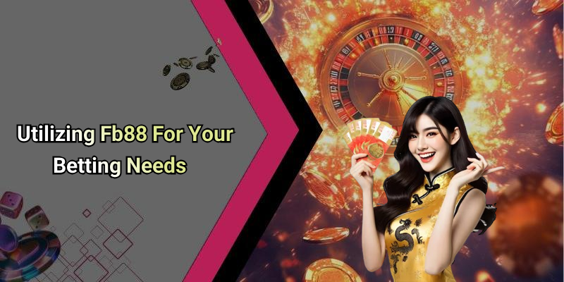 Utilizing Fb88 For Your Betting Needs
