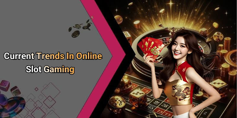Current Trends In Online Slot Gaming