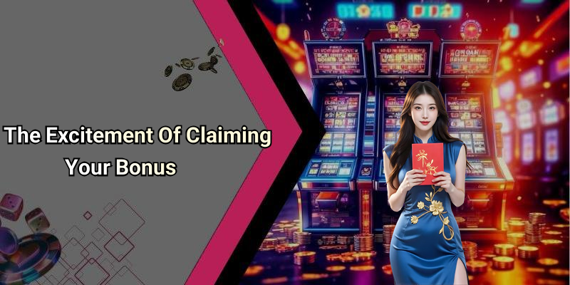 The Excitement Of Claiming Your Bonus