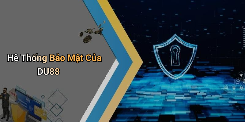Hệ Thống Bảo Mật Của DU88