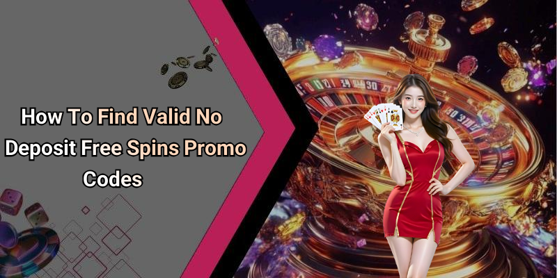 How To Find Valid No Deposit Free Spins Promo Codes