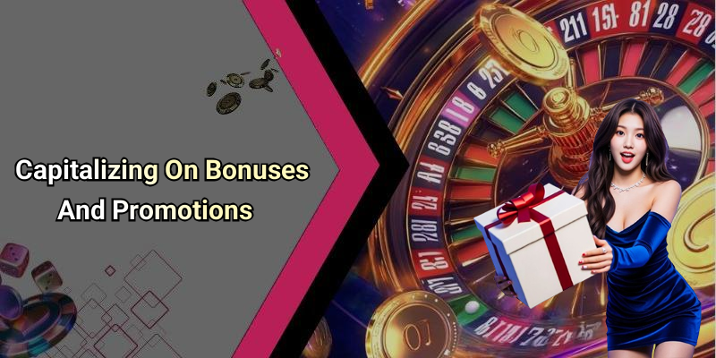 Capitalizing On Bonuses And Promotions
