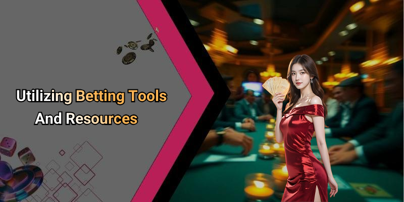 Utilizing Betting Tools And Resources