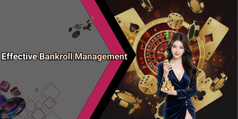 Effective Bankroll Management
